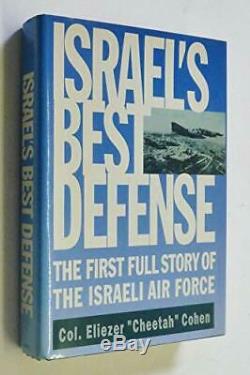Israel's Best Defense The First Full Story of the Israeli Air Force by Cohen