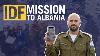 One Year Later Idf Mission To Albania